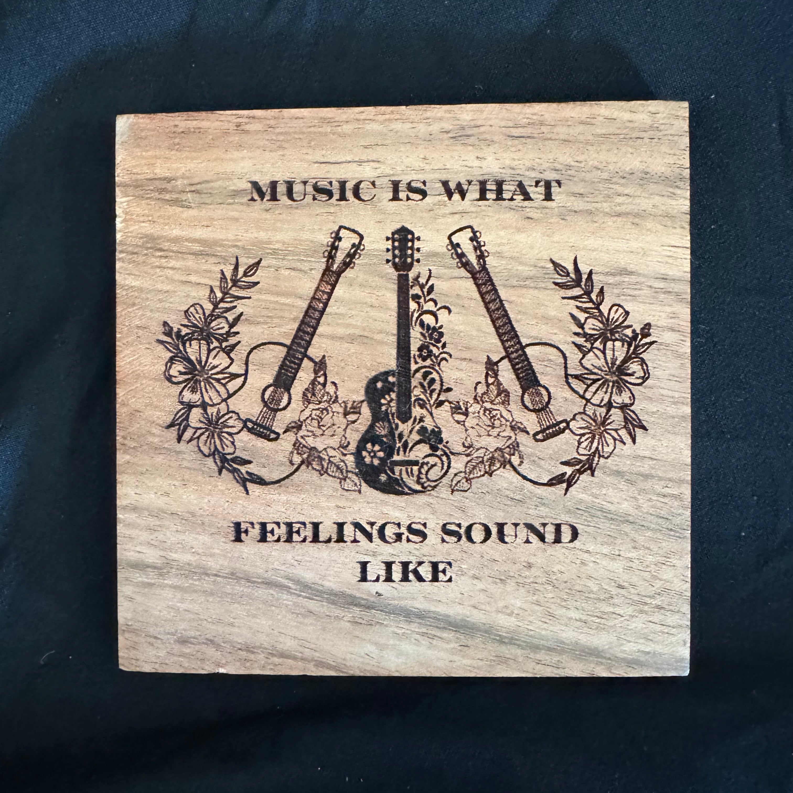 Music is What Feeling Sound Like - Wood Coaster - 4x4 - 1503